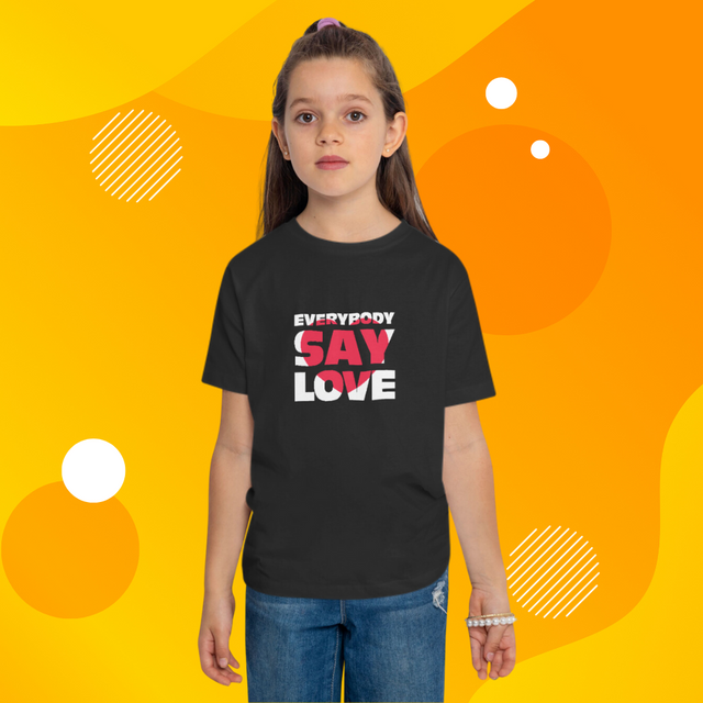 Everybody Say Love - Funny Toddler T-shirt