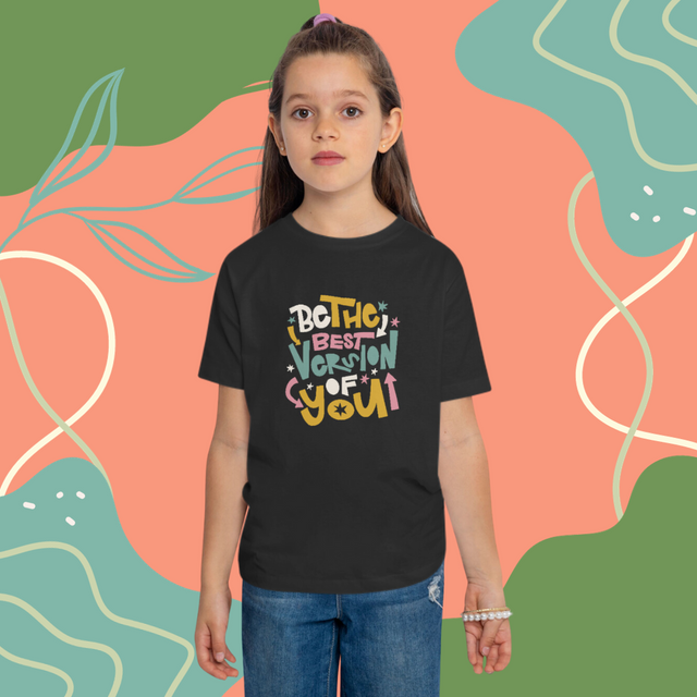 Be The Best Version Of You - Funny Toddler T-shirt