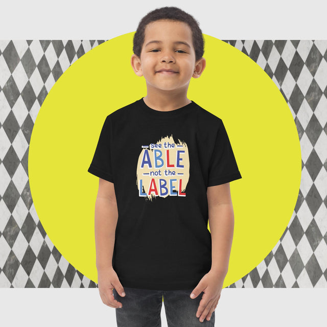 See The Able, Not The Label - Funny Toddler T-shirt