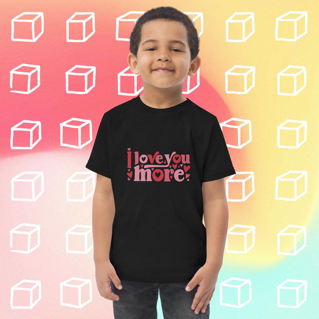 I Love You More - Funny Toddler T-shirt