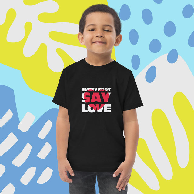 Everybody Say Love - Funny Toddler T-shirt