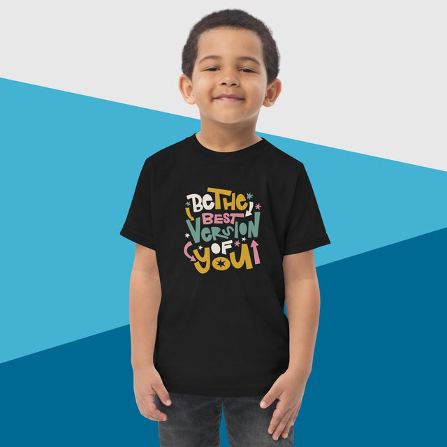 Be The Best Version Of You - Funny Toddler T-shirt