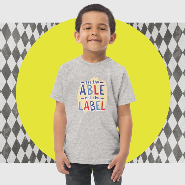 See The Able, Not The Label - Funny Toddler T-shirt