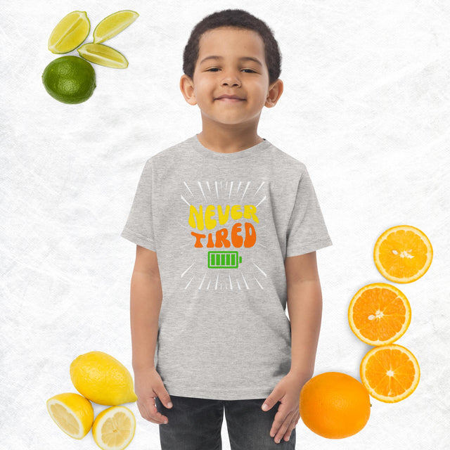 Never Tired - Funny Toddler T-shirt