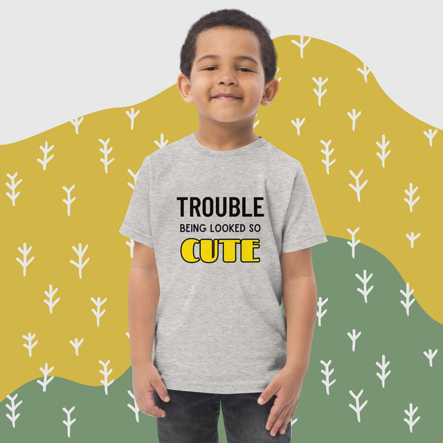 Trouble Being Looked So Cute - Funny Toddler T-shirt