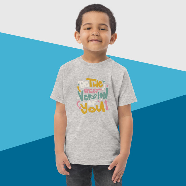 Be The Best Version Of You - Funny Toddler T-shirt