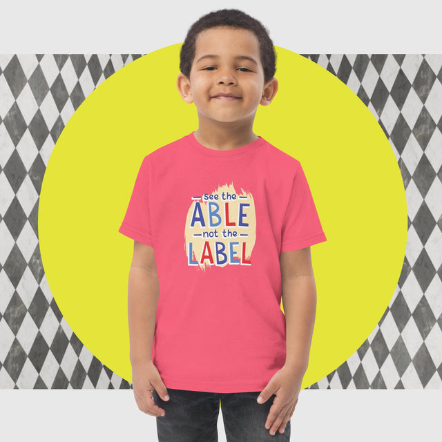 See The Able, Not The Label - Funny Toddler T-shirt