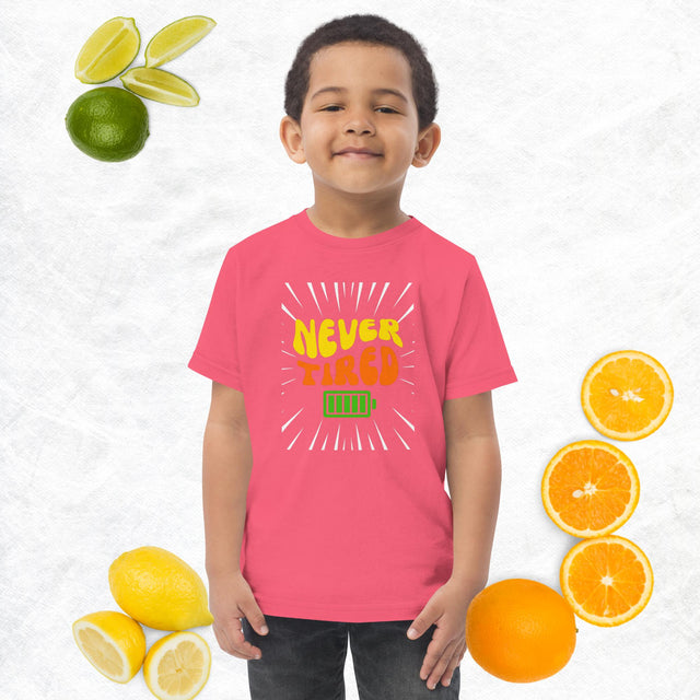 Never Tired - Funny Toddler T-shirt