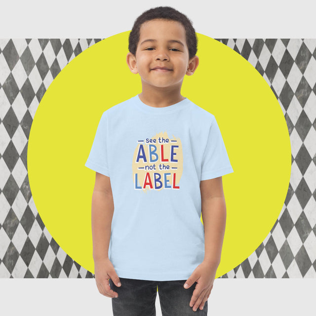 See The Able, Not The Label - Funny Toddler T-shirt