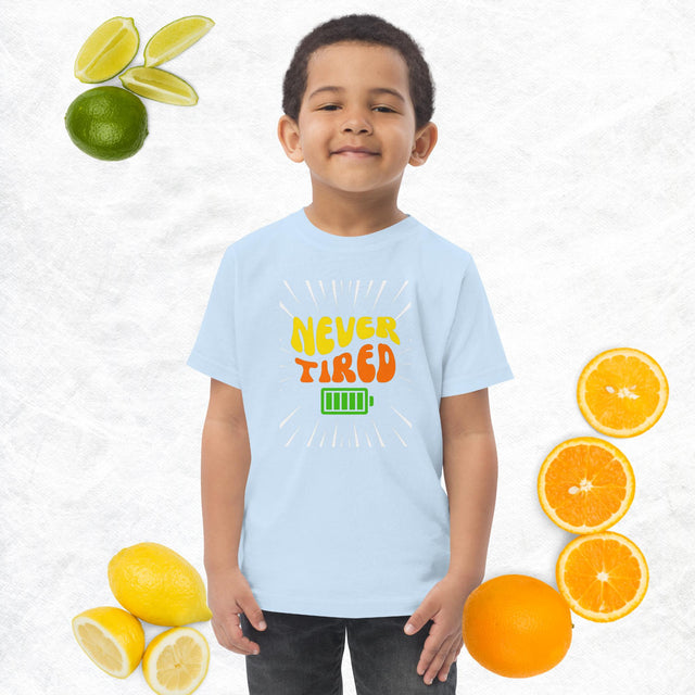 Never Tired - Funny Toddler T-shirt