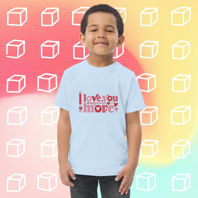 I Love You More - Funny Toddler T-shirt