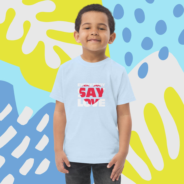 Everybody Say Love - Funny Toddler T-shirt