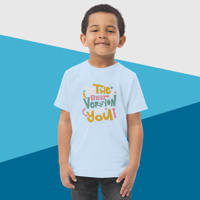 Be The Best Version Of You - Funny Toddler T-shirt