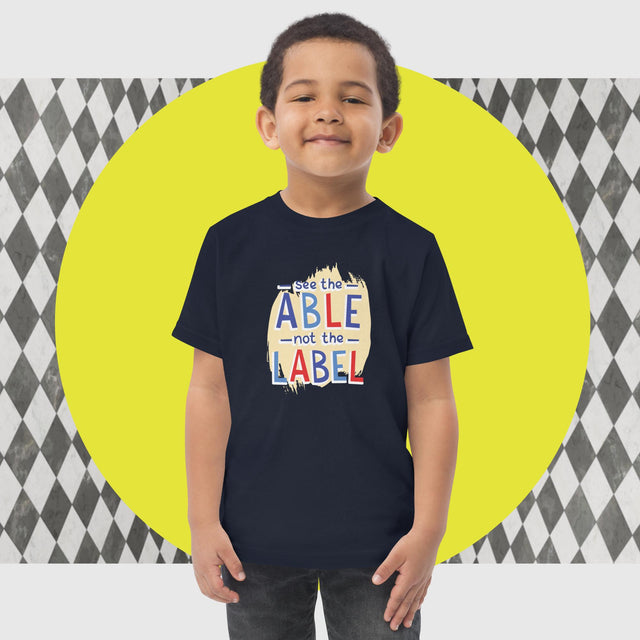 See The Able, Not The Label - Funny Toddler T-shirt