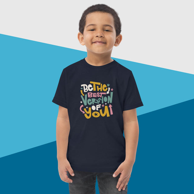 Be The Best Version Of You - Funny Toddler T-shirt