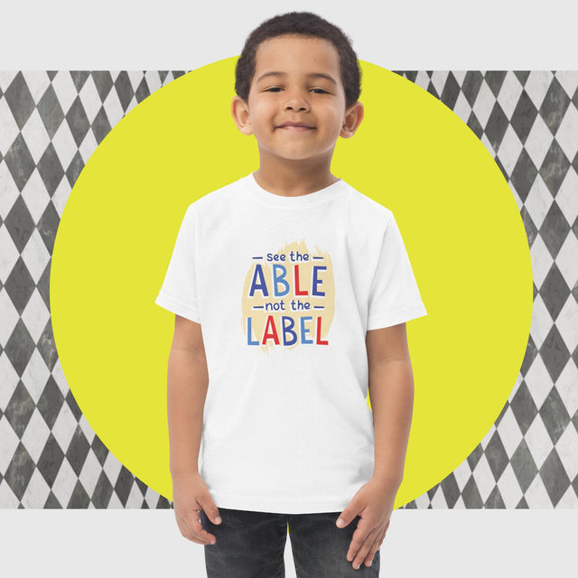 See The Able, Not The Label - Funny Toddler T-shirt