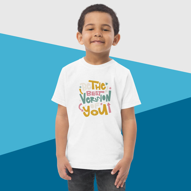 Be The Best Version Of You - Funny Toddler T-shirt